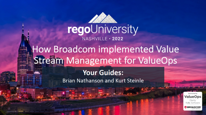 How Broadcom Implemented Value Steam Management for ValueOps - RegoU 2022