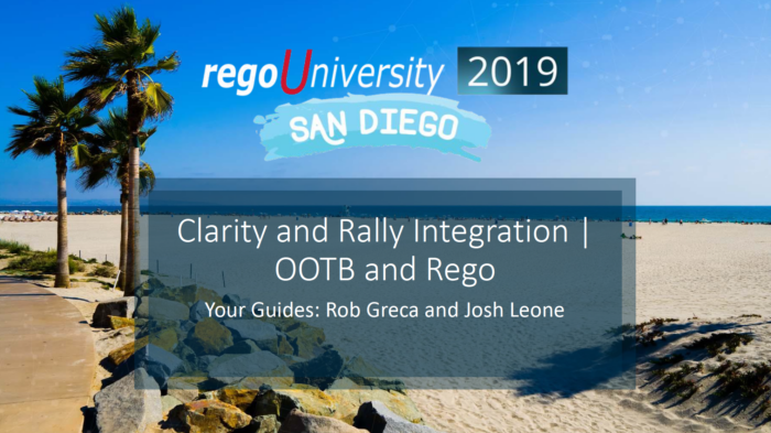 Clarity PPM and Rally Software® Integration | OOTB and Rego – RegoU 2018