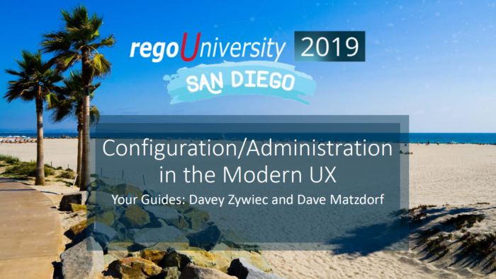 Configuration and Administration in the Modern UX – RegoU 2019