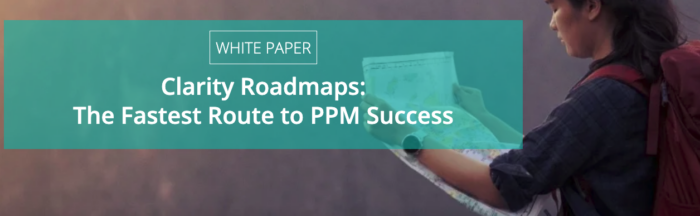 Clarity Roadmaps - The Fastest Route to PPM Success - White Paper