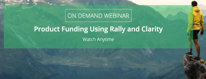 Product Funding Using Rally and Clarity - Webinar