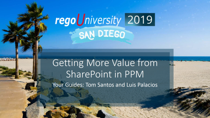 Getting More Value from SharePoint in PPM – RegoU 2019