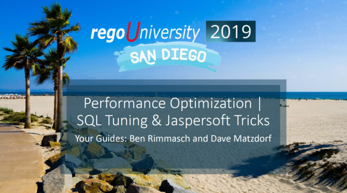 Performance Optimization| SQL Tuning & Jaspersoft Tricks – RegoU 2019