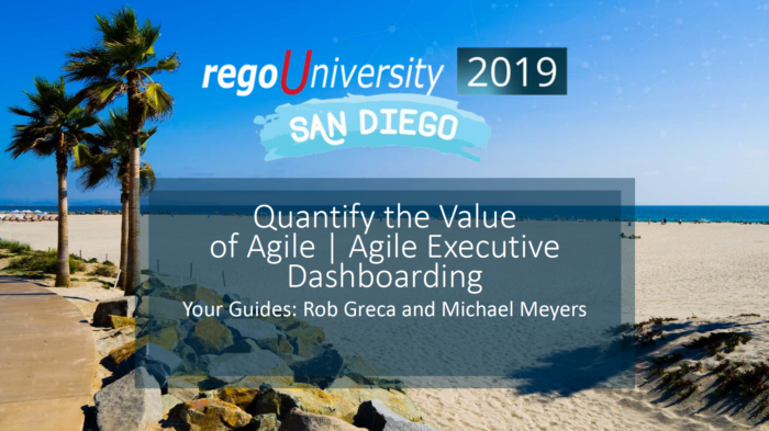 Quantify the Value of Agile | Agile Executive Dashboarding – RegoU 2019